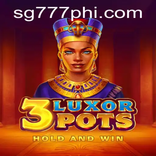 Experience the Thrill of 3LuxorPots with SG777.COM