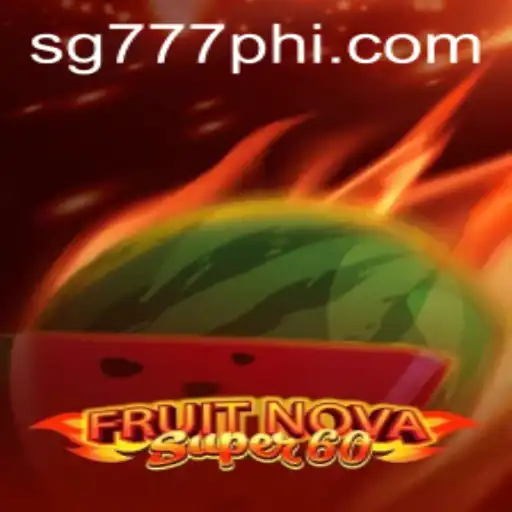 Exploring the Exciting World of FruitNovaSuper60 at SG777.COM
