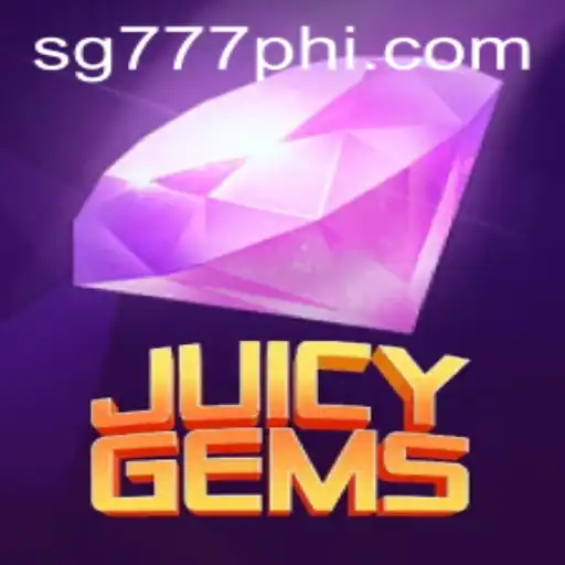 Explore the Thrilling World of JuicyGems on SG777.COM